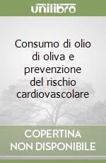 Consumo di olio di oliva e prevenzione del rischio cardiovascolare