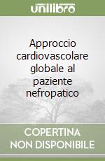 Approccio cardiovascolare globale al paziente nefropatico libro