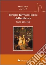 Terapia farmacologica dell'epilessia. Linee generali libro