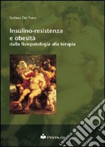 Insulino-resistenza e obesità: dalla fisiopatologia alla terapia libro