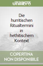 Die hurritischen Ritualtermini in hethitischem Kontext libro