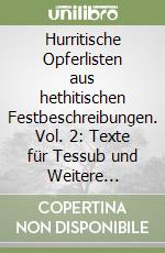 Hurritische Opferlisten aus hethitischen Festbeschreibungen. Vol. 2: Texte für Tessub und Weitere Gottheiten