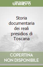 Storia documentaria dei reali presidios di Toscana libro