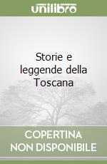 Storie e leggende della Toscana libro