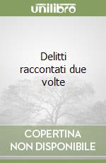 Delitti raccontati due volte libro