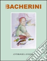 Nilo Bacherini. Vita, amore, poesia come possibile libertà libro