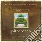 Maremma pittoresca. Tavole e poesie di paesi in Maremma. Ediz. illustrata