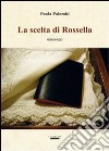 La scelta di Rossella libro di Palombi Paola