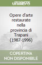 Opere d'arte restaurate nella provincia di Trapani (1987-1996) libro