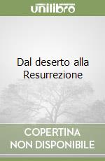 Dal deserto alla Resurrezione libro