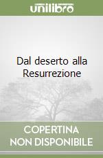 Dal deserto alla Resurrezione
