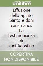 Effusione dello Spirito Santo e doni carismatici. La testimonianza di sant'Agostino libro