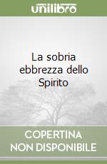 La sobria ebbrezza dello Spirito libro