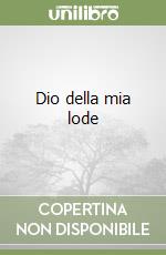 Dio della mia lode libro