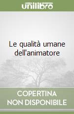 Le qualità umane dell'animatore libro