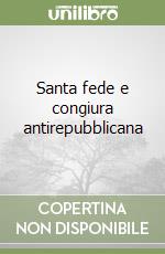 Santa fede e congiura antirepubblicana libro