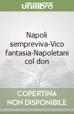 Napoli sempreviva-Vico fantasia-Napoletani col don libro