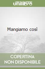 Mangiamo così