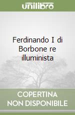 Ferdinando I di Borbone re illuminista libro