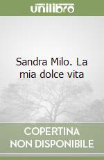 Sandra Milo. La mia dolce vita