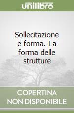 Sollecitazione e forma. La forma delle strutture