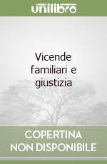 Vicende familiari e giustizia