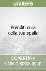 Prenditi cura della tua spalla libro