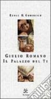 Giulio Romano. Il palazzo del Te. Ediz. illustrata libro