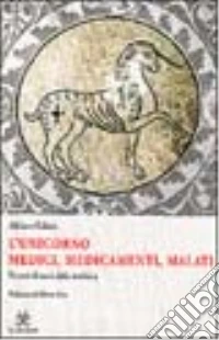 L'unicorno. Medici, medicamenti, malati. Percorsi di storia della medicina libro
