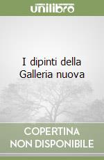 I dipinti della Galleria nuova