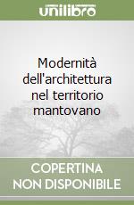 Modernità dell'architettura nel territorio mantovano libro