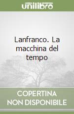 Lanfranco. La macchina del tempo