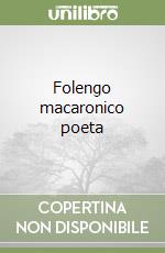 Folengo macaronico poeta libro