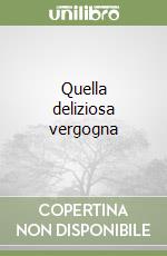 Quella deliziosa vergogna libro