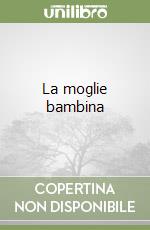 La moglie bambina libro