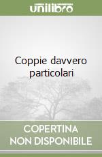 Coppie davvero particolari libro