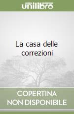 La casa delle correzioni libro