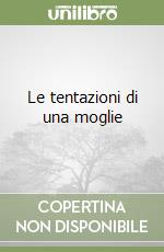 Le tentazioni di una moglie libro