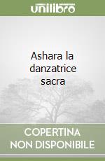 Ashara la danzatrice sacra libro