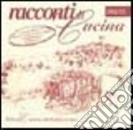 Racconti di cucina, ricette antiche-Tales of cuisine, old italian recipes libro