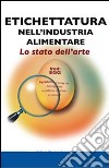 Etichettatura nell'industria alimentare: lo stato dell'arte libro