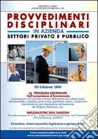Provvedimenti disciplinari in azienda. Settori privato e pubblico libro