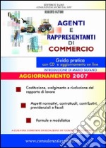 Agenti e rappresentanti di commercio. Guida pratica. Con CD-ROM