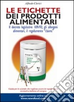 Le etichette dei prodotti alimentari. Il decreto legislativo 109/92, gli allergeni alimentari, il regolamento «claims» libro