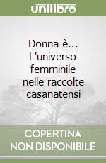 Donna è... L'universo femminile nelle raccolte casanatensi libro