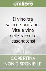 Il vino tra sacro e profano. Vite e vino nelle raccolte casanatensi libro