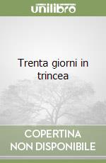 Trenta giorni in trincea