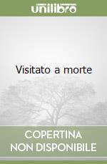 Visitato a morte libro