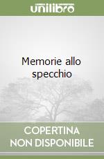 Memorie allo specchio