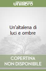 Un'altalena di luci e ombre libro